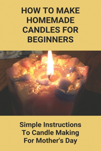 How To Make Homemade Candles For Beginners
