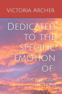 Dedicated to the specific emotion of