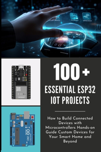 100 Essential Esp32 Iot Projects