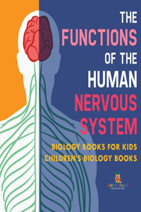 Functions of the Human Nervous System - Biology Books for Kids Children's Biology Books