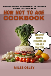 How Not to Age Cookbook