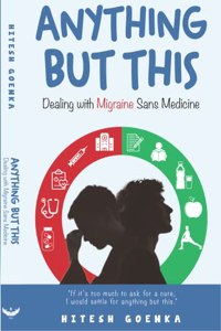 Anything But this: Dealing with Migraine Sans Medicine