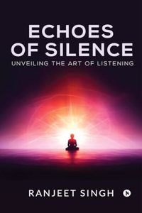 Echoes of Silence: Unveiling the art of Listening