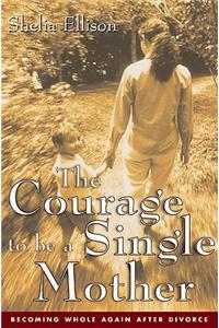 The Courage to Be a Single Mother