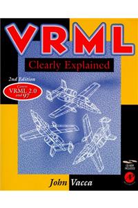 VRML: Bringing Virtual Reality to the Internet (Clearly Explained Series)