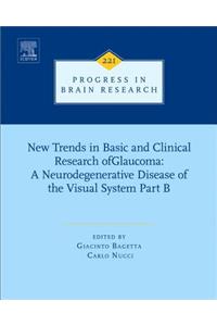 New Trends in Basic and Clinical Research of Glaucoma: A Neurodegenerative Disease of the Visual System - Part B