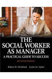 The The Social Worker as Manager Social Worker as Manager: A Practical Guide to Success with Pearson Etext -- Access Card Package