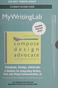 Mywritinglab with Pearson Etext -- Standalone Access Card -- For Compose, Design, Advocate