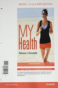 My Health: The Masteringhealth Edition, Books a la Carte Edition; Modified Masteringhealth with Pearson Etext -- Valuepack Access
