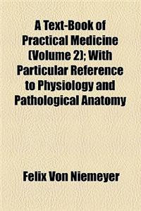 A Text-Book of Practical Medicine, with Particular Reference to Physiology and Pathological Anatomy (Volume 2)