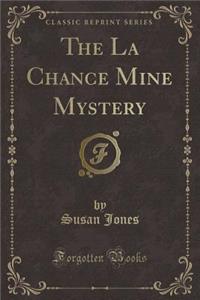 The La Chance Mine Mystery (Classic Reprint)