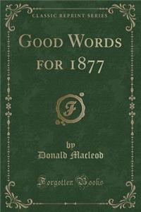 Good Words for 1877 (Classic Reprint)
