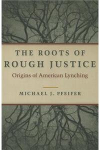 The Roots of Rough Justice