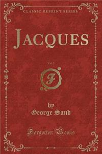 Jacques, Vol. 2 (Classic Reprint)