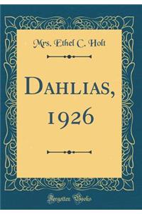 Dahlias, 1926 (Classic Reprint)