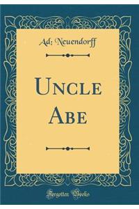 Uncle Abe (Classic Reprint)