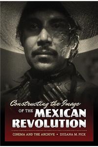 Constructing the Image of the Mexican Revolution