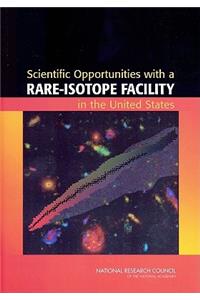 Scientific Opportunities with a Rare-Isotope Facility in the United States