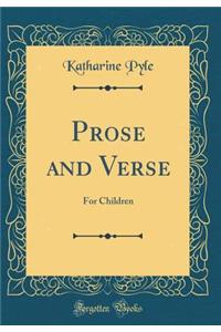 Prose and Verse: For Children (Classic Reprint)