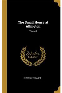 Small House at Allington; Volume I