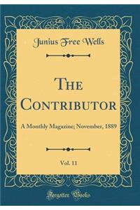 The Contributor, Vol. 11: A Monthly Magazine; November, 1889 (Classic Reprint)