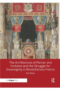 Architecture of Percier and Fontaine and the Struggle for Sovereignty in Revolutionary France