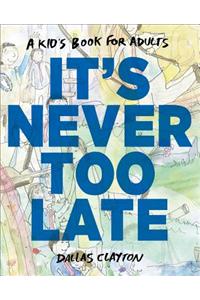 It's Never Too Late