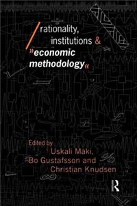 Rationality, Institutions and Economic Methodology