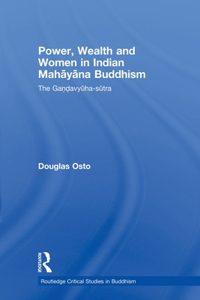 Power, Wealth and Women in Indian Mahayana Buddhism