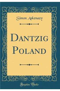Dantzig Poland (Classic Reprint)