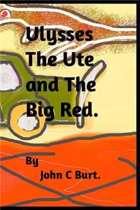Ulysses The Ute and The Big Red.