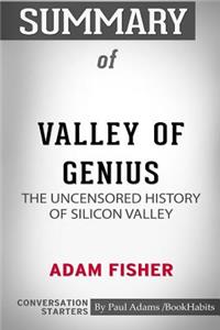 Summary of Valley of Genius by Adam Fisher