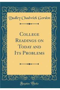 College Readings on Today and Its Problems (Classic Reprint)