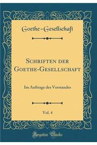 Schriften Der Goethe-Gesellschaft, Vol. 4: Im Auftrage Des Vorstandes (Classic Reprint)