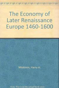 The Economy of Later Renaissance Europe 1460-1600