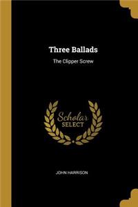 Three Ballads