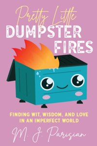Pretty Little Dumpster Fires