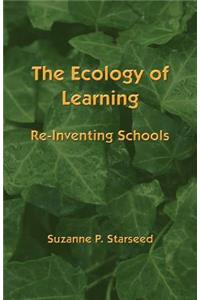 The Ecology of Learning: Re-Inventing Schools