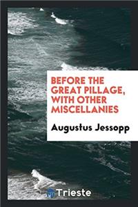 Before the Great Pillage, with Other Miscellanies