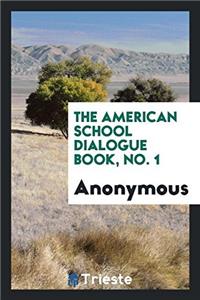 The American school dialogue book, No. 1