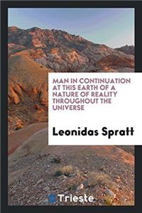 Man in Continuation at This Earth of a Nature of Reality Throughout the Universe