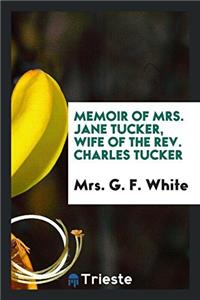 MEMOIR OF MRS. JANE TUCKER, WIFE OF THE