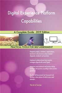 Digital Experience Platform Capabilities A Complete Guide - 2019 Edition