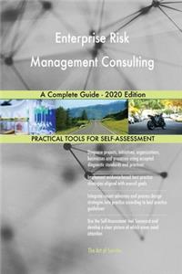 Enterprise Risk Management Consulting A Complete Guide - 2020 Edition