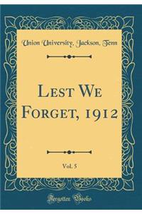 Lest We Forget, 1912, Vol. 5 (Classic Reprint)