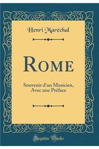 Rome: Souvenir D'Un Musicien, Avec Une PRï¿½Face (Classic Reprint)
