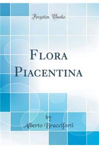 Flora Piacentina (Classic Reprint)