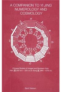A Companion to Yi jing Numerology and Cosmology