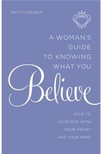 Woman's Guide to Knowing What You Believe