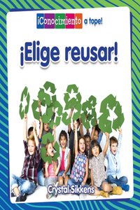 ¡Elige Reusar! (Choose to Reuse!)
